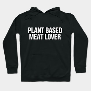 Plant Based Meat Lover Hoodie